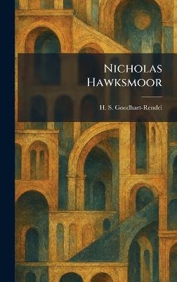 Nicholas Hawksmoor - H S Goodhart-Rendel - cover