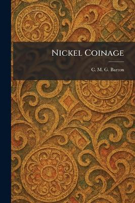 Nickel Coinage - C M G Barton - cover