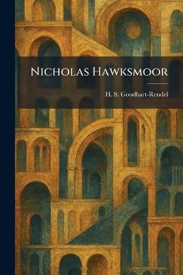 Nicholas Hawksmoor - H S Goodhart-Rendel - cover
