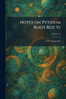 Notes on Pythium Root Rot Vi - C W Carpenter - cover