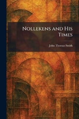 Nollekens and His Times - John Thomas Smith - cover