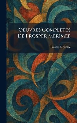 Oeuvres Completes De Prosper Merimee - Prosper Merimee - cover