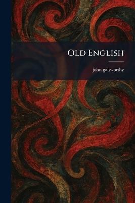 Old English - John Galsworthy - cover