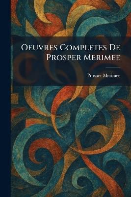 Oeuvres Completes De Prosper Merimee - Prosper Merimee - cover