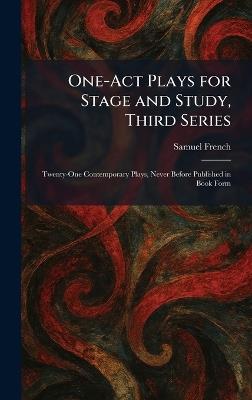 One-Act Plays for Stage and Study, Third Series: Twenty-One Contemporary Plays, Never Before Published in Book Form - cover