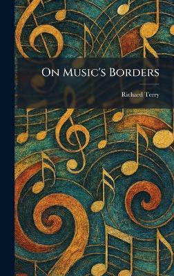 On Music's Borders - Richard Terry - cover