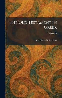 The Old Testament in Greek: According to the Septuagint - cover