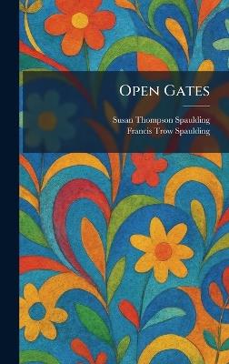 Open Gates - Susan Thompson Spaulding,Francis Trow Spaulding - cover