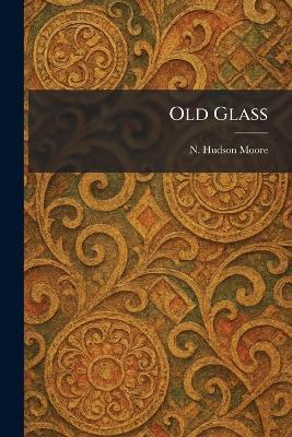Old Glass - N Hudson Moore - cover