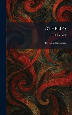Othello: The Arden Shakespeare - C H Herford - cover