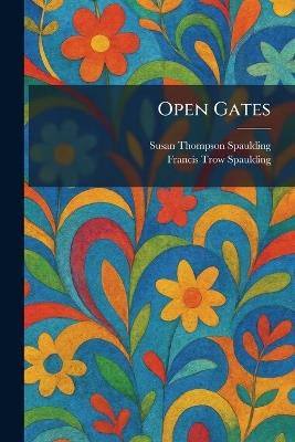 Open Gates - Susan Thompson Spaulding,Francis Trow Spaulding - cover