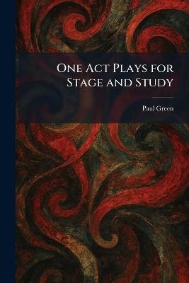 One Act Plays for Stage and Study - Paul Green - cover
