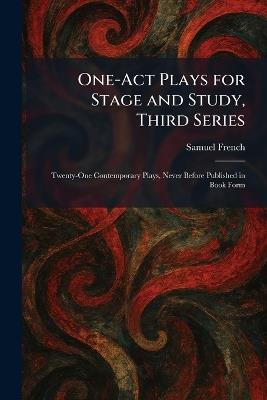 One-Act Plays for Stage and Study, Third Series: Twenty-One Contemporary Plays, Never Before Published in Book Form - cover