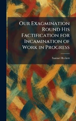 Our Exagmination Round His Factification for Incamination of Work in Progress - Samuel Beckett - cover
