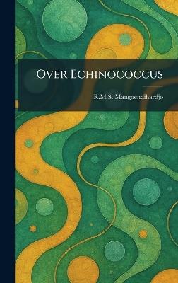 Over Echinococcus - R M S Mangoendihardjo - cover