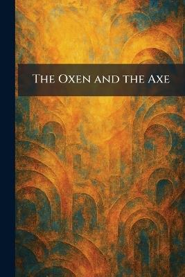 The Oxen and the Axe - cover