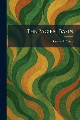 The Pacific Basin - Gordon L Wood - cover