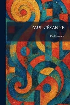 Paul CÃ(c)zanne - Paul Cã(c)Zanne - cover