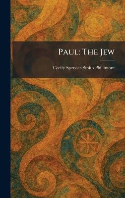 Paul: The Jew - Cecily Spencer-Smith Phillimore - cover