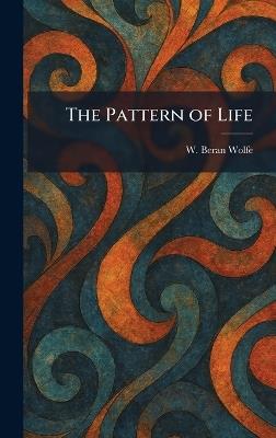 The Pattern of Life - W Beran Wolfe - cover