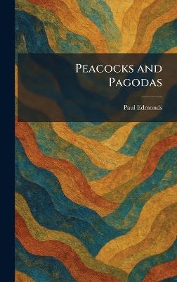 Peacocks and Pagodas - Paul Edmonds - cover