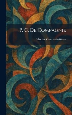 P. C. De Compagnie - Maurice Constantin-Weyer - cover