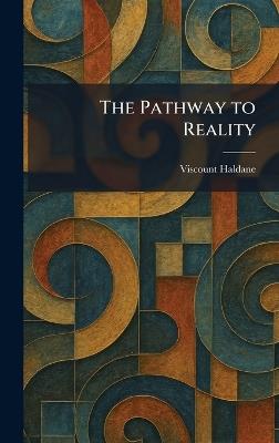 The Pathway to Reality - Viscount Haldane - cover