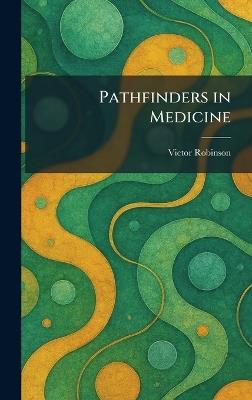 Pathfinders in Medicine - Victor Robinson - cover