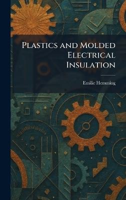 Plastics and Molded Electrical Insulation - Emilie Hemming - cover