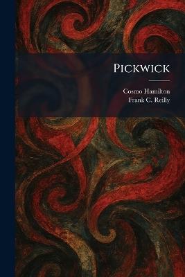 Pickwick - Cosmo Hamilton,Frank C Reilly - cover