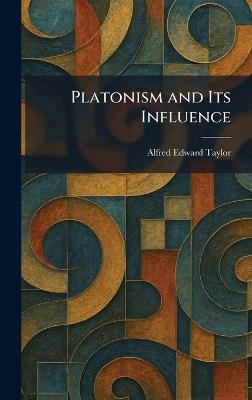 Platonism and Its Influence - Alfred Edward Taylor - cover