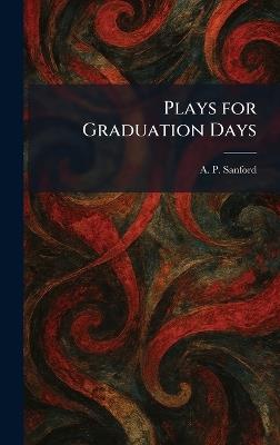 Plays for Graduation Days - A P Sanford - cover