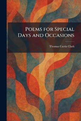 Poems for Special Days and Occasions - Thomas Curtis Clark - cover