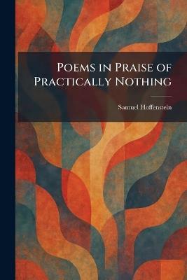 Poems in Praise of Practically Nothing - Samuel Hoffenstein - cover