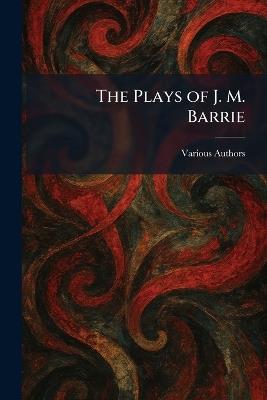 The Plays of J. M. Barrie - cover