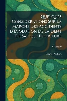 Quelques Considerations sur la Marche des Accidents d'Evolution De La Dent De Sagesse Inferieure - cover