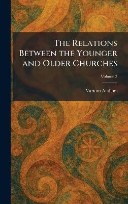 The Relations Between the Younger and Older Churches - cover