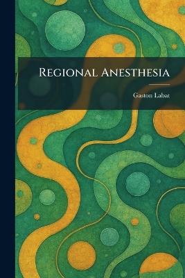 Regional Anesthesia - Gaston Labat - cover