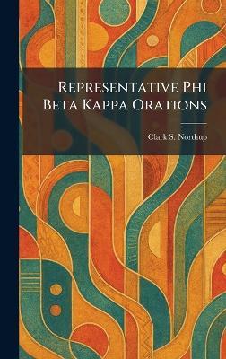 Representative Phi Beta Kappa Orations - Clark S Northup - cover