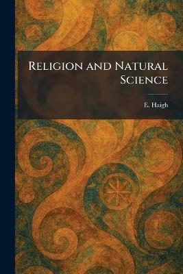 Religion and Natural Science - E Haigh - cover