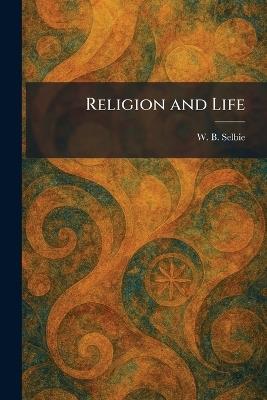Religion and Life - William Boothby Selbie - cover