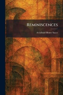 Reminiscences - Archibald Henry Sayce - cover