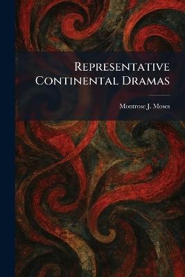Representative Continental Dramas - Montrose J Moses - cover