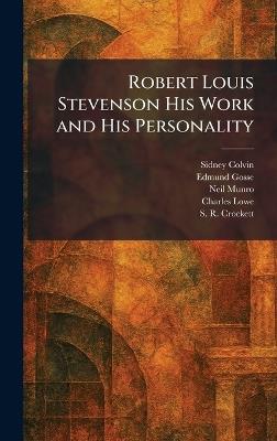 Robert Louis Stevenson His Work and His Personality - Sidney Colvin,Edmund Gosse,Neil Munro - cover