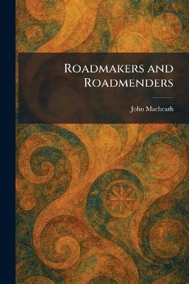 Roadmakers and Roadmenders - John Macbeath - cover