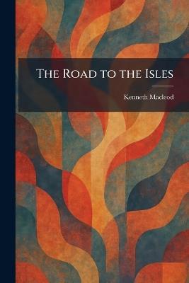 The Road to the Isles - Kenneth MacLeod - cover
