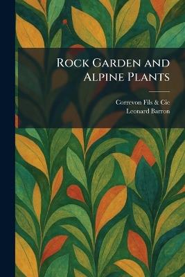 Rock Garden and Alpine Plants - Leonard Barron - cover