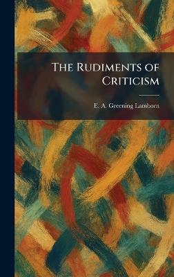 The Rudiments of Criticism - E A Greening Lamborn - cover