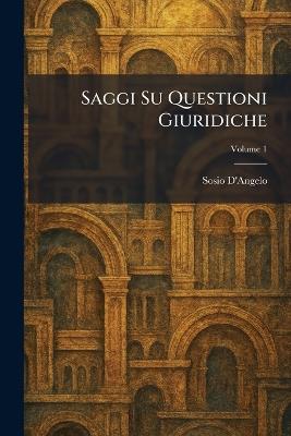 Saggi Su Questioni Giuridiche - Sosio D'Angelo - cover
