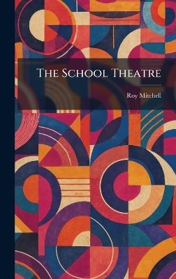 The School Theatre - Roy Mitchell - cover